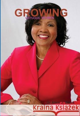 Growing Virtuous Women Dr Alice J. Black 9781943090754