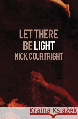 Let There Be Light Nick Courtright 9781943093007 Gold Wake Press Collective