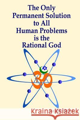 The Only Permanent Solution to All Human Problems is the Rational God Buvi, Sajith 9781943093618