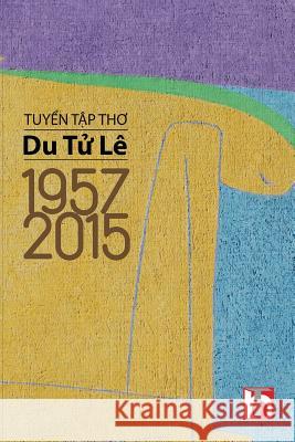 Tuyen Tap Tho 1957-2015 Le Tu Du 9781943101047 Ht Productions