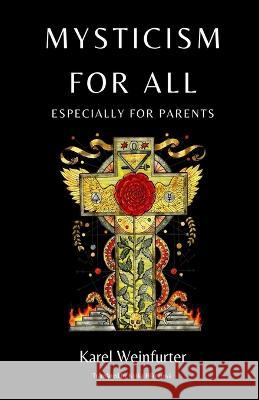 Mysticism for All: Especially for Parents Kytka Hilmarova Karel Weinfurter  9781943103287 Czech Revival Publishing