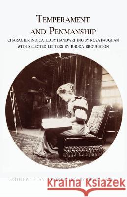 Temperament and Penmanship: Character Indicated by Handwriting by Rosa Baughan with Selected Letters by Rhoda Broughton Rosa Baughan, Rhoda Broughton, Devon James 9781943115211 Whitlock Publishing