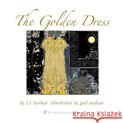 The Golden Dress: A Fairy Tale L. L. Barkat Gail Nadeau 9781943120208 T. S. Poetry Press