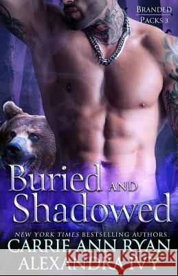 Buried and Shadowed Carrie Ann Ryan, Alexandra Ivy 9781943123148 Carrie Ann Ryan