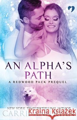 An Alpha's Path Carrie Ann Ryan 9781943123216 Carrie Ann Ryan