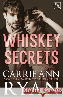 Whiskey Secrets Carrie Ann Ryan 9781943123834 Carrie Ann Ryan