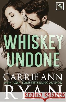 Whiskey Undone Carrie Ann Ryan 9781943123926 Carrie Ann Ryan