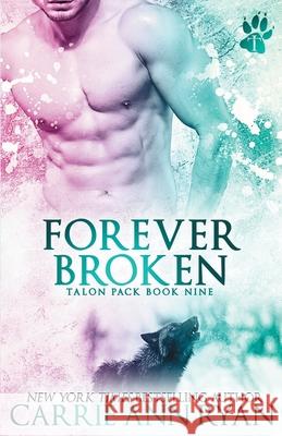 Forever Broken Carrie Ann Ryan 9781943123940 Carrie Ann Ryan