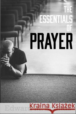 The Essentials of Prayer E. M. Bounds 9781943133376