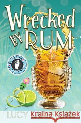 Wrecked by Rum Lucy Lakestone 9781943134250 Velvet Petal Press