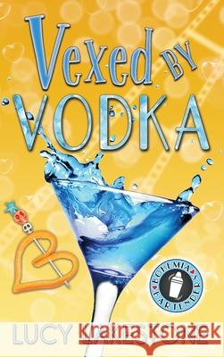 Vexed by Vodka Lucy Lakestone 9781943134328 Velvet Petal Press