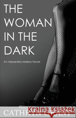 The Woman In the Dark: (A Psychological Suspense Novel) (Alexandra Mallory Book 7) Cathryn Grant 9781943142408