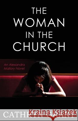 The Woman In the Church: (A Psychological Suspense Novel) Cathryn Grant 9781943142668