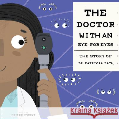 The Doctor with an Eye for Eyes: The Story of Dr. Patricia Bath  9781943147311 Innovation Press