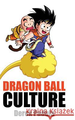 Dragon Ball Culture Volume 3: Battle Derek Padula 9781943149193