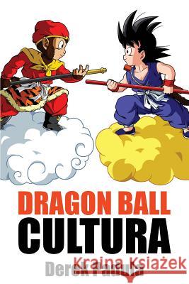 Dragon Ball Cultura Volumen 1: Origen Derek Padula 9781943149391