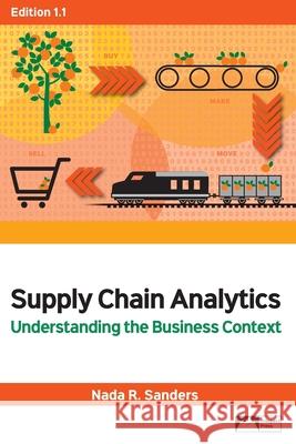 Supply Chain Analytics: Understanding the Business Context, Edition 1.1 Nada R. Sanders 9781943153619 Prospect Press