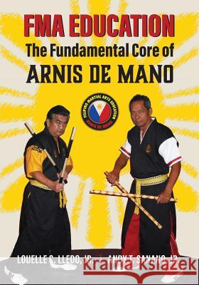 FMA Education: The Fundamental Core of Arnis de Mano Lledo, Louelle C. 9781943155170 Tambuli Media