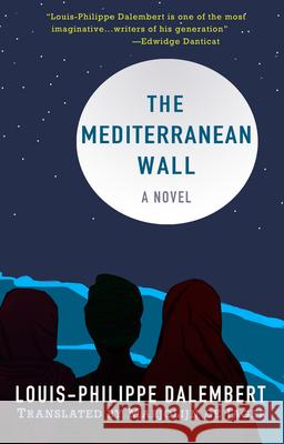 The Mediterranean Wall Marjolijn d Louis-Philippe Dalembert 9781943156962