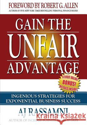Gain The Unfair Advantage: Ingenious Strategies For Exponential Business Success Allen, Robert G. 9781943157105 Money Maker Academy