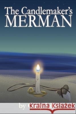 The Candlemaker's Merman Grey Liliy 9781943161027 Broken Pocket
