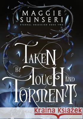 Taken by Touch and Torment Maggie Sunseri 9781943165551 Heather Sunseri