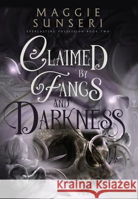Claimed by Fangs and Darkness Maggie Sunseri 9781943165612 Heather Sunseri