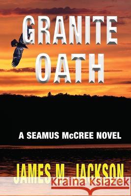 Granite Oath James M Jackson Jan Rubens  9781943166329 Wolf's Echo Press