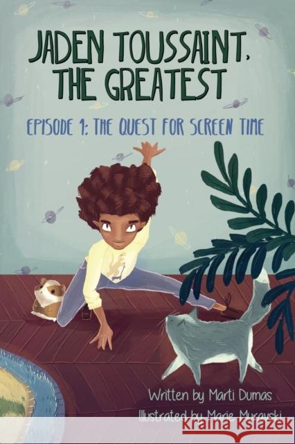 Jaden Toussaint, the Greatest Episode 1: The Quest for Screen Time Dumas Marti Muravski Marie 9781943169016 Plum Street Press (a Division of Yes, Mam Cre