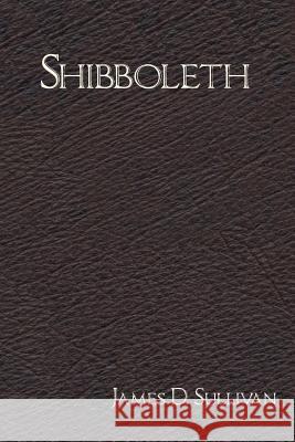Shibboleth James D. Sullivan 9781943170074