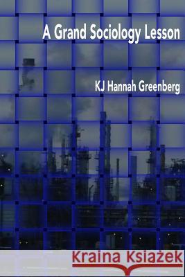 A Grand Sociology Lesson Kj Hannah Greenberg 9781943170197 Lit Fest Press / Festival of Language