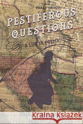 Pestiferous Questions: A Life in Poems Margaret Rozga 9781943170227