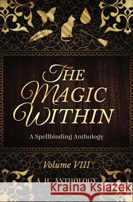 The Magic Within: A Spellbinding Anthology Heather Hayden 9781943171293 Rowanwood Publishing, LLC