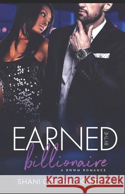 Earned by the Billionaire: A Sweet BWWM Romance Shani Greene-Dowdell 9781943179374