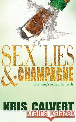 Sex, Lies & Champagne Kris Calvert 9781943180295 Kris Calvert