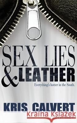 Sex, Lies & Leather Kris Calvert 9781943180318 Kris Calvert