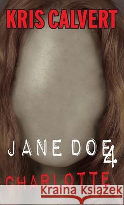 Jane Doe 4 Charlotte Kris Calvert 9781943180479