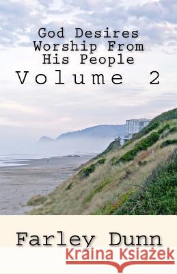 God Desires Worship From His People Vol. 2 Dunn, Farley 9781943189427 Three Skillet