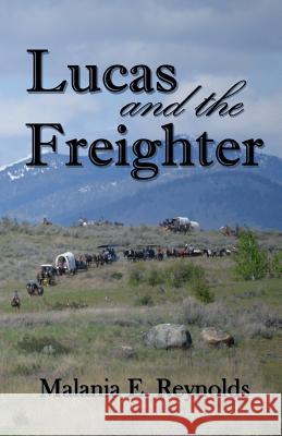 Lucas and the Freighter Malania E. Reynolds 9781943189489