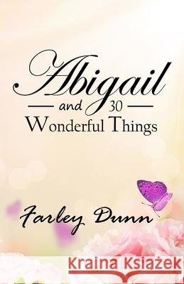 Abigail and 30 Wonderful Things Farley Dunn 9781943189816 Three Skillet