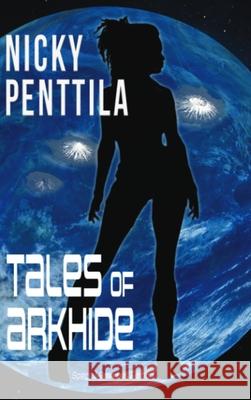 Tales of Arkhide Nicky Penttila 9781943192106 Wondrous Publishing