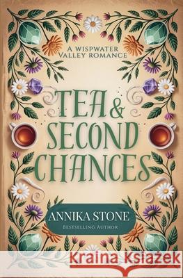 Tea & Second Chances: A Wispwater Valley cozy fantasy romance Annika Stone 9781943192960 Wondrous Publishing