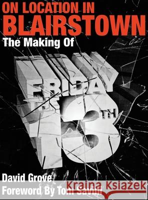 On Location In Blairstown: The Making of Friday the 13th Grove, David 9781943201020 Authormike Ink