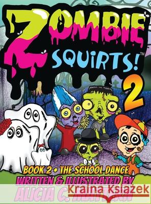 Zombie Squirts 2: The Dance Alicia Mattern Alicia Mattern 9781943201709 Spooky Ink