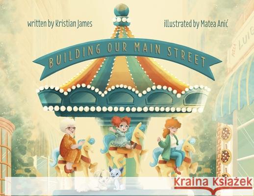 Building Our Main Street Kristian James, Matea Anic 9781943201778