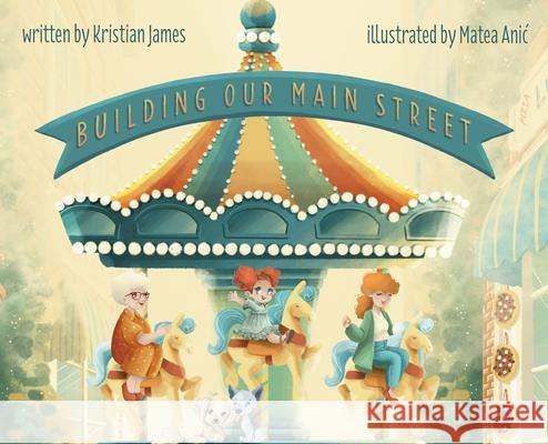 Building Our Main Street Kristian James, Matea Anic 9781943201785