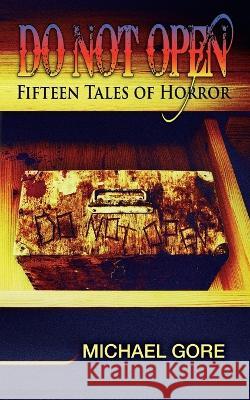 Do Not Open: Fifteen Tales of Horror Michael Aloisi 9781943201846 Dark Ink