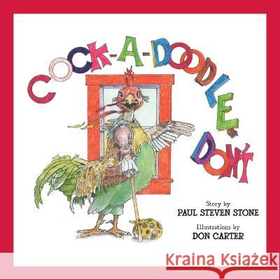 Cock-A-Doodle-Don't Paul Steven Stone Don Carter 9781943201884 Am Ink Publishing