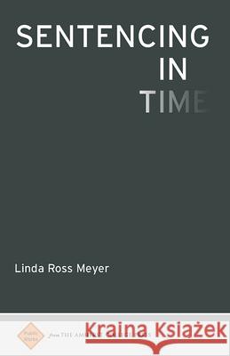 Sentencing in Time Linda Ross Meyer 9781943208081 Amherst College