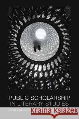 Public Scholarship in Literary Studies Rachel Arteaga Rosemary Erickso 9781943208227 Amherst College